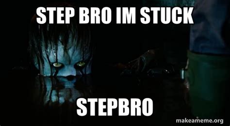 step bro im stuck|r/ImStuckStepBro